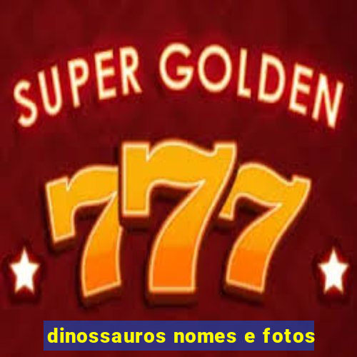 dinossauros nomes e fotos